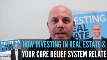 How Investing In Real Estate & Your Core Belief System Relate